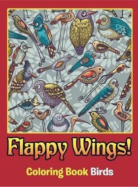按需印刷Flappy Wings!:Coloring Book Birds[9781682809662]