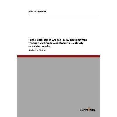 预订Retail Banking in Greece - New perspectives through customer orientation in a slowly saturated marke
