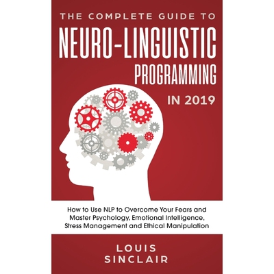 按需印刷不退不换The Complete Guide to Neuro-Linguistic Programming in 2019[9781950788187]