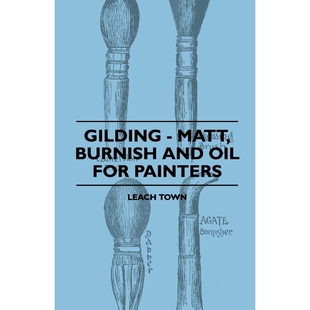 按需印刷Gilding - Matt, Burnish And Oil For Painters[9781445503745]