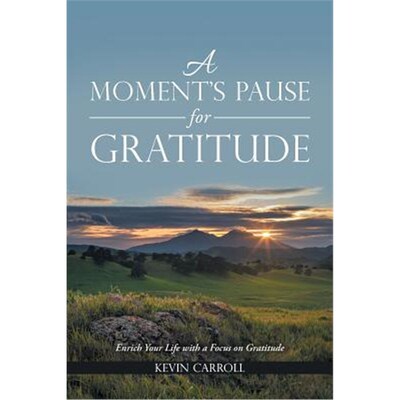 按需印刷不退不换A Moment's Pause for Gratitude:Enrich Your Life with a Focus on Gratitude[9781504390095]