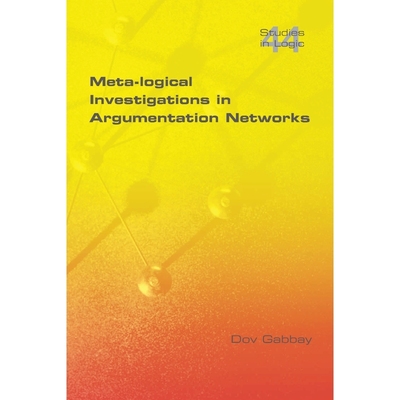按需印刷不退不换Meta-Logical Investigations in Argumentation Networks[9781848901032]
