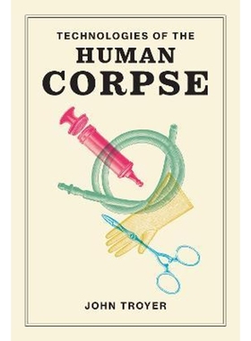 预订Technologies of the Human Corpse