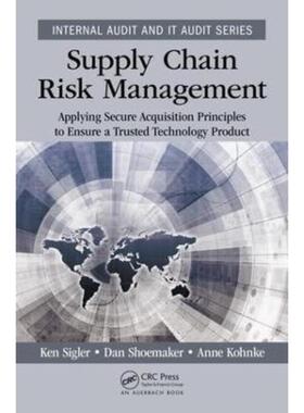 预订不退不换Supply Chain Risk Management:Applying Secure Acquisition Principles to Ensure a Trusted Technology Product