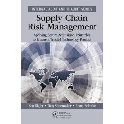 预订不退不换Supply Chain Risk Management:Applying Secure Acquisition Principles to Ensure a Trusted Technology Product