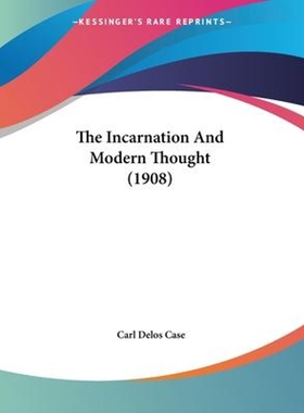 按需印刷不退不换The Incarnation And Modern Thought (1908)[9781104395445]