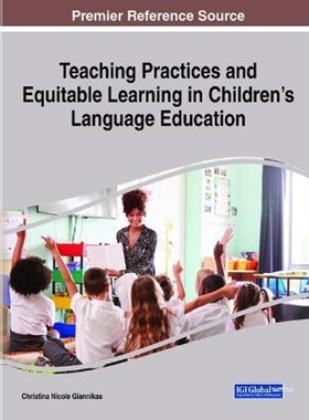 按需印刷不退不换Teaching Practices and Equitable Learning in Children's Language Education[9781799864875]