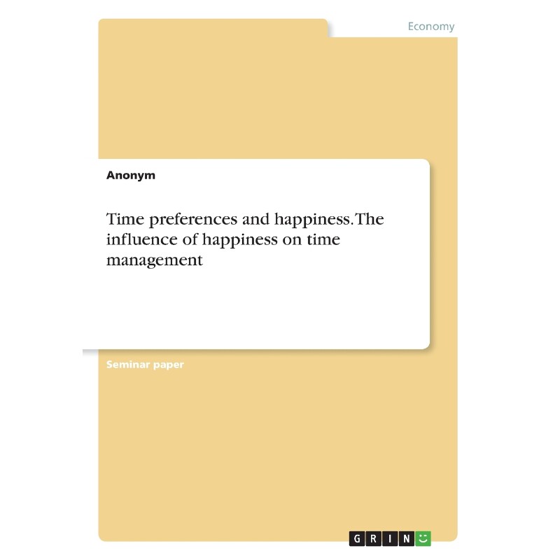 按需印刷不退不换Time preferences and happiness. The influence of happiness on time management[9783668382565]