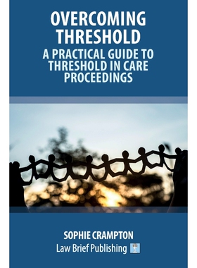 按需印刷不退不换Overcoming Threshold - A Practical Guide to Threshold in Care Proceedings[9781914608261]