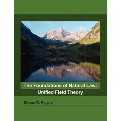 按需印刷不退不换The Foundations of Natural Law:Unified Field Theory[9781432744601]