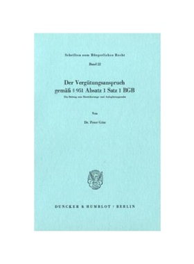 预订【德语】Der Vergütungsanspruch gem?? 951 Absatz 1 Satz 1 BGB.:Ein Beitrag zum Bereicherungs- und Aufopferungsrecht.