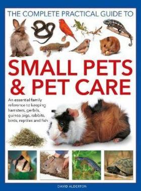 预订Small Pets and Pet Care, The Complete Practical Guide to:An essential family reference to keeping hamsters, gerbils,