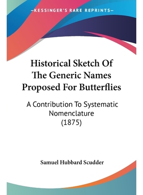 按需印刷Historical Sketch Of The Generic Names Proposed For Butterflies[9781120200082]