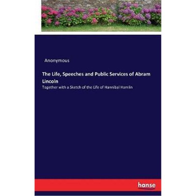 按需印刷The Life, Speeches and Public Services of Abram Lincoln[9783744727884]