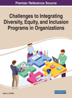 按需印刷不退不换IGI Challenges to Integrating Diversity, Equity, and Inclusion Programs in Organizations[9781799856252]