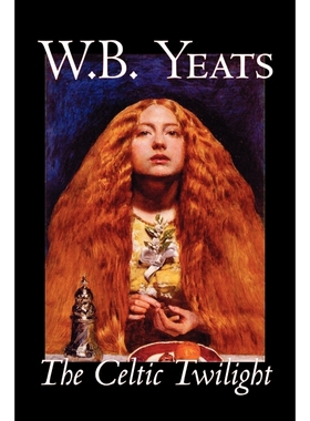 预订The Celtic Twilight by W.B.Yeats, Fiction, Fantasy, Literary, Fairy Tales, Folk Tales, Legends & Myt
