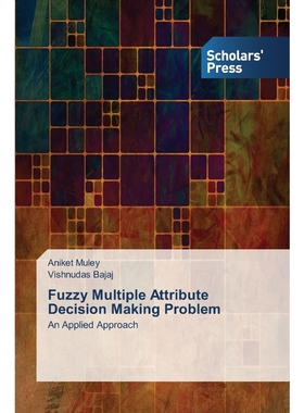 按需印刷Fuzzy Multiple Attribute Decision Making Problem[9783639763317]