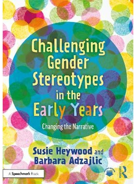 按需印刷不退不换Challenging Gender Stereotypes in the Early Years:Changing the Narrative[9780367766504]