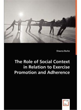按需印刷不退不换The Role of Social Context in Relation to Exercise Promotion and Adherence[9783639005196]