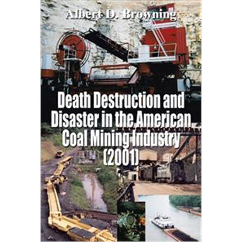 按需印刷不退不换Death Destruction and Disaster in the American Coal Mining Industry (2001)[9781414002545]