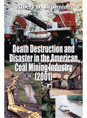 按需印刷不退不换Death Destruction and Disaster in the American Coal Mining Industry (2001)[9781414002545]