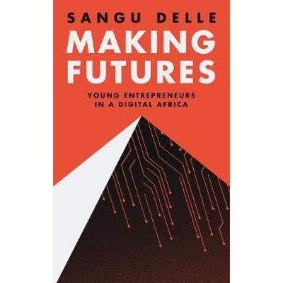 预订不退不换Making Futures:Young Entrepreneurs in a Dynamic Africa