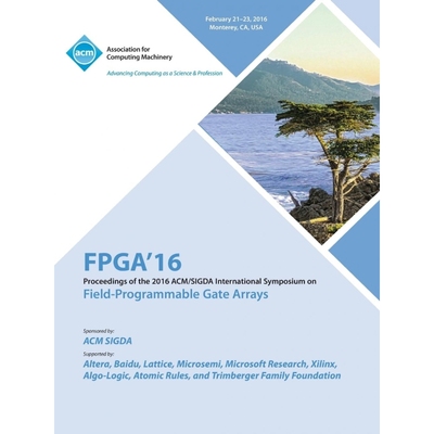 按需印刷24th ACM/SIGADA International Symposium on Field Programmable Gate Arrays[9781450338561]