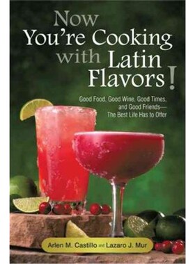 预订Now You're Cooking with Latin Flavors!:Good Food, Good Wine, Good Times, and Good Friends-The Best Life Has to Offer