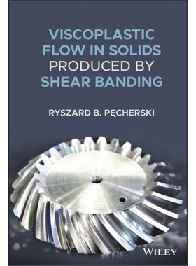 预订Viscoplastic Flow in Solids Produced by Shear Banding[9781119618584]