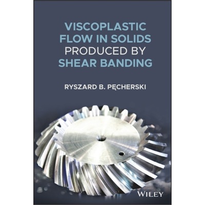 预订Viscoplastic Flow in Solids Produced by Shear Banding[9781119618584]