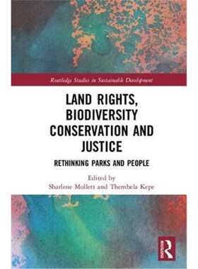 按需印刷不退不换Land Rights, Biodiversity Conservation and Justice:Rethinking Parks and People[9781138217720]