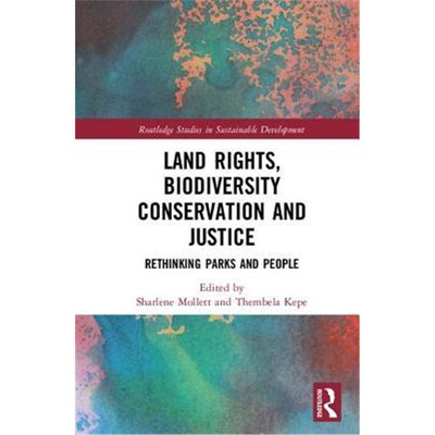按需印刷不退不换Land Rights, Biodiversity Conservation and Justice:Rethinking Parks and People[9781138217720]