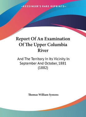 按需印刷Report Of An Examination Of The Upper Columbia River[9781437075403]