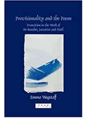 预订Provisionality and the Poem:Transitions in the Work of du Bouchet, Jaccottet and Noel