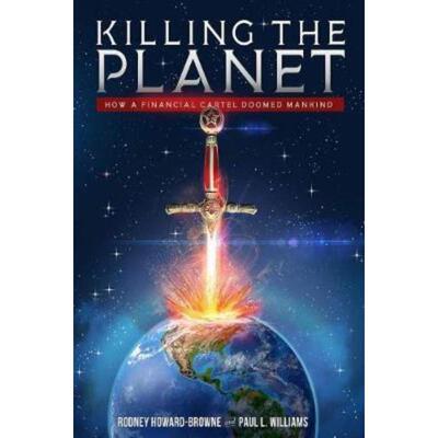 预订Killing the Planet:How a Financial Cartel Doomed Mankind
