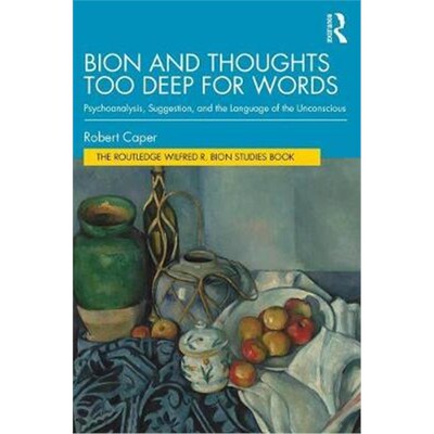 按需印刷不退不换 Bion and Thoughts Too Deep for Words:Psychoanalysis