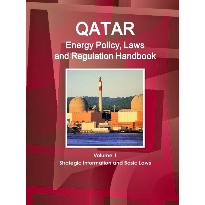 按需印刷不退不换Qatar Energy Policy, Laws and Regulation Handbook Volume 1 Strategic Information and Basic Laws[97813129