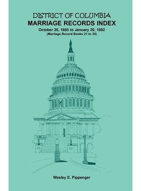 按需印刷不退不换District of Columbia Marriage Records Index, October 20, 1885 to January 20, 1892[9781585498512]