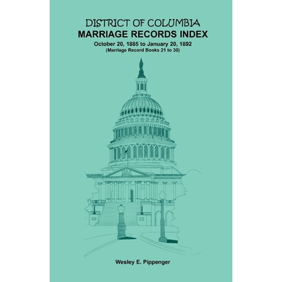 按需印刷不退不换District of Columbia Marriage Records Index, October 20, 1885 to January 20, 1892[9781585498512]