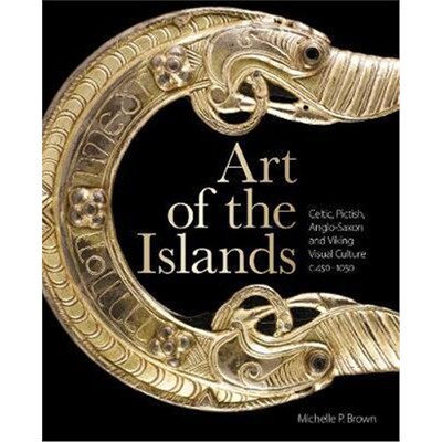 预订Art of the Islands:Celtic, Pictish, Anglo-Saxon and Viking Visual Culture, c. 450-1050