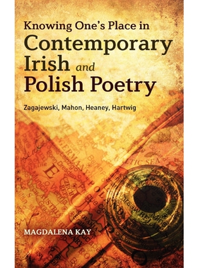 按需印刷不退不换Knowing One s Place in Contemporary Irish and Polish Poetry[9781441116420]