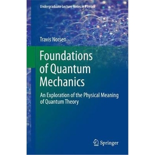预订Foundations of Quantum Mechanics:An Exploration of the Physical Meaning of Quantum Theory