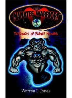 按需印刷不退不换The Manatee Warriors:Defenders of Planet Moonark[9780759673311]