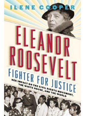 预订Eleanor Roosevelt, Fighter for Justice::Her Impact on the Civil Rights Movement, the White House, and the World