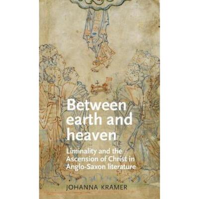 预订不退不换Between Earth and Heaven:Liminality and the Ascension of Christ in Anglo-Saxon Literature