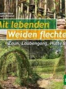 预订【德语】 Mit lebenden Weiden flechten:Zaun, Laubengang, Hütte & Co.
