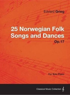 按需印刷25 Norwegian Folk Songs and Dances Op.17 - For Solo Piano[9781447475859]