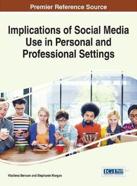 按需印刷不退不换Implications of Social Media Use in Personal and Professional Settings[9781466674011]