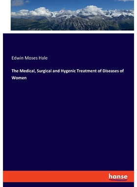 按需印刷The Medical, Surgical and Hygenic Treatment of Diseases of Women[9783337811921]