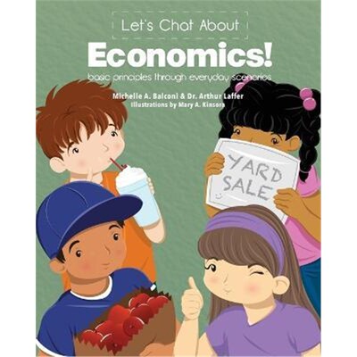 按需印刷Let's Chat About Economics!:basic principles through everyday scenarios[9780990684602]